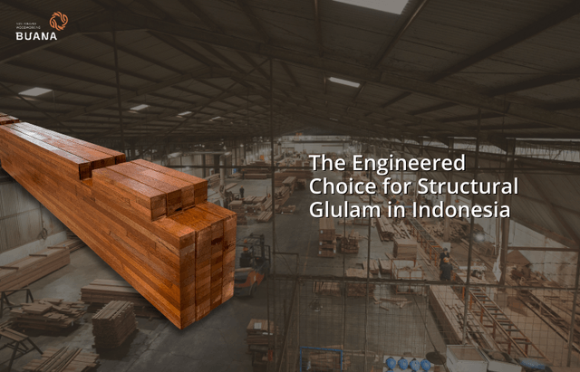 The Engineered Choice for Structural Glulam in Indonesia