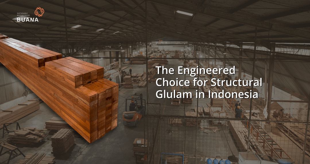 The Engineered Choice for Structural Glulam in Indonesia